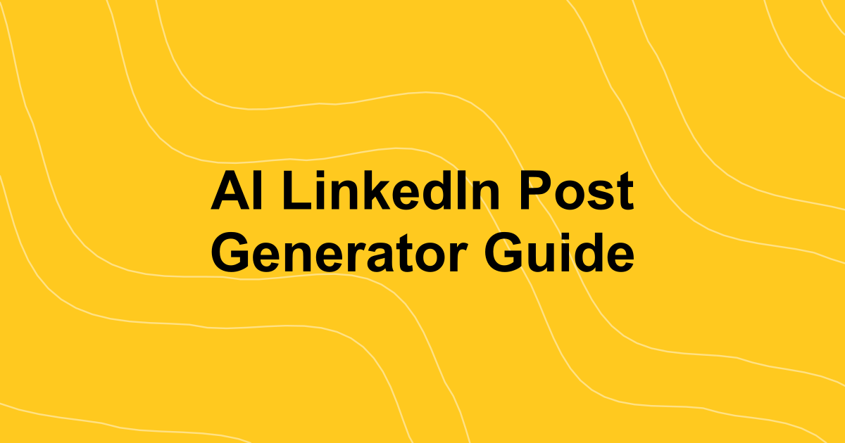 The Ultimate AI LinkedIn Post Generator Guide