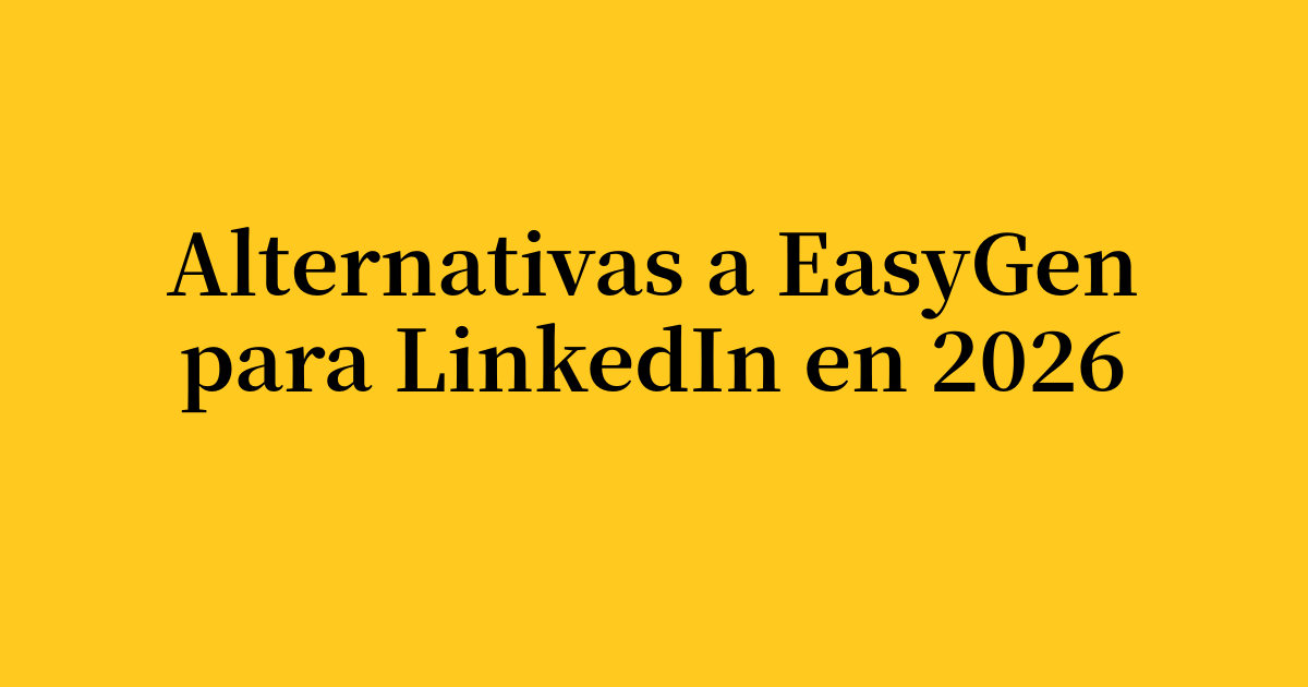 Las mejores alternativas a EasyGen para LinkedIn en 2026
