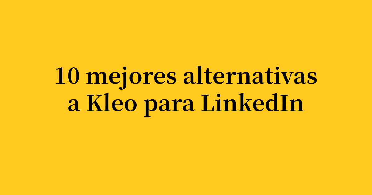 Las 10 mejores alternativas a Kleo para LinkedIn