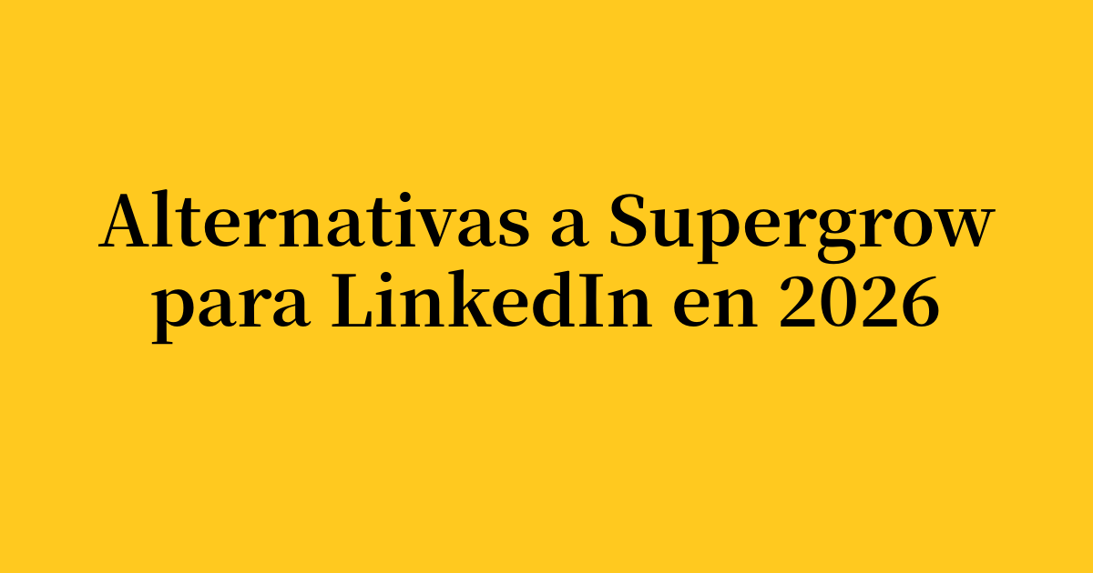 12 alternativas a Supergrow para crecer en LinkedIn en 2026