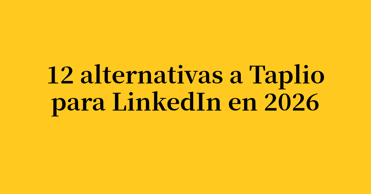 Las 12 mejores alternativas a Taplio para crecer en LinkedIn en 2026
