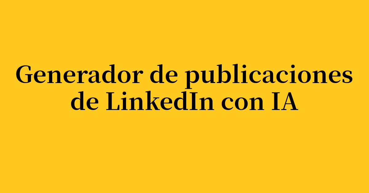 La guía definitiva del generador de publicaciones para LinkedIn con IA