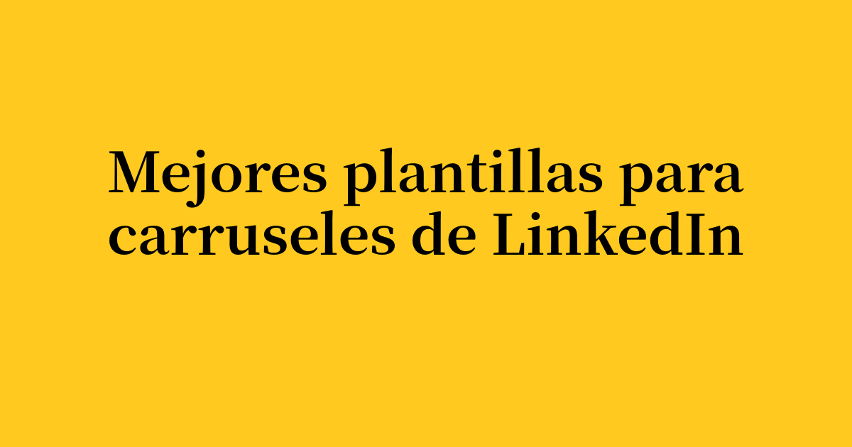 Las 12 mejores plantillas y generadores de carruseles de LinkedIn para 2026