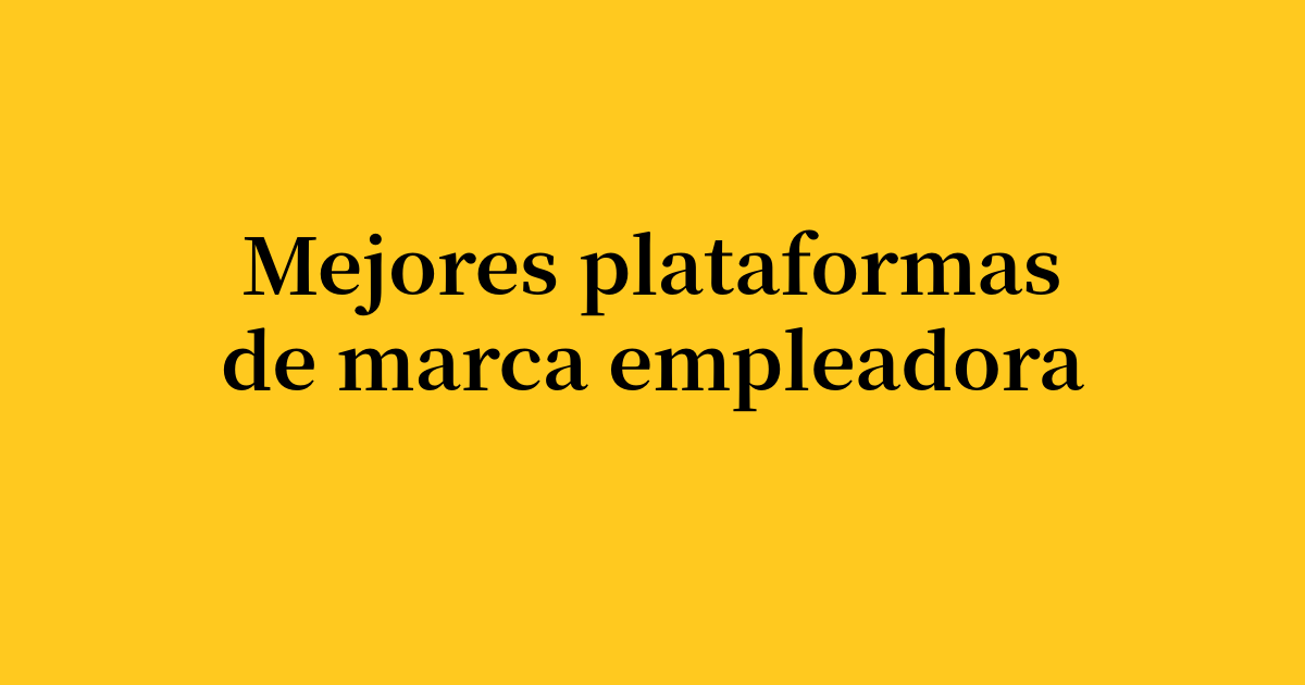 Las mejores plataformas de marca empleadora en 2026