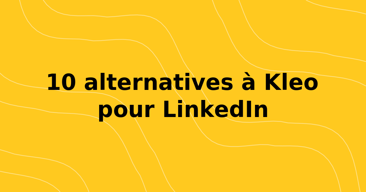 10 Meilleur Kleo Solutions de rechange pour LinkedIn