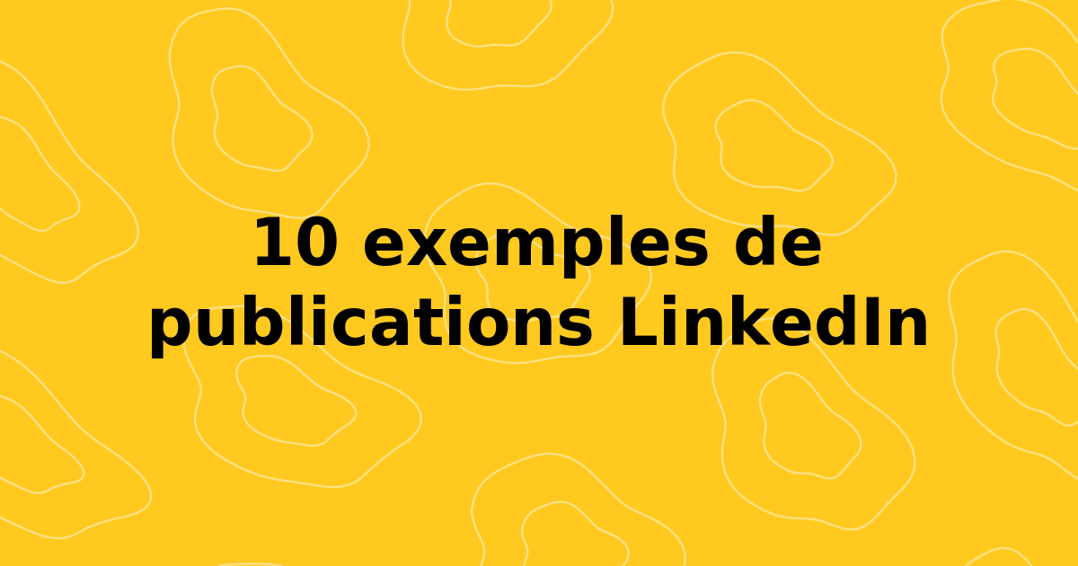 10 exemples de postes LinkedIn qui conduisent à l'engagement (2026)