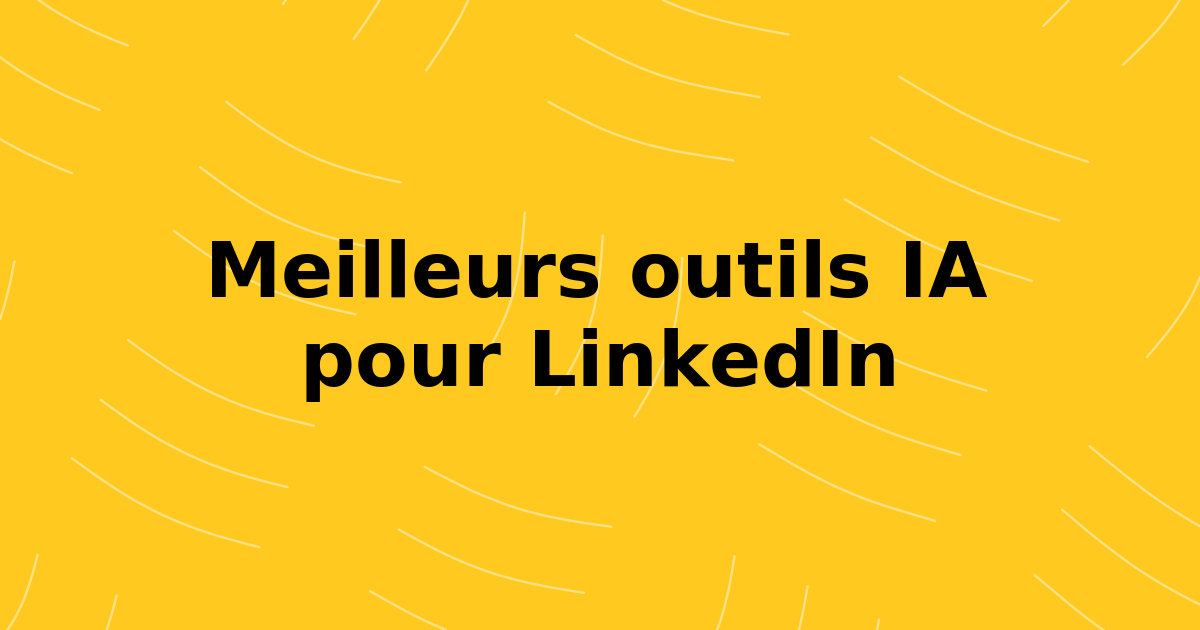 Meilleurs outils IA pour LinkedIn en 2026 : Choisissez par le job