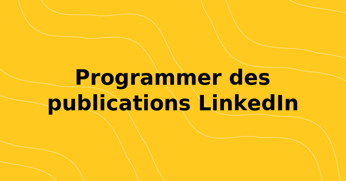 Comment programmer les messages LinkedIn : Remplir le guide 2026
