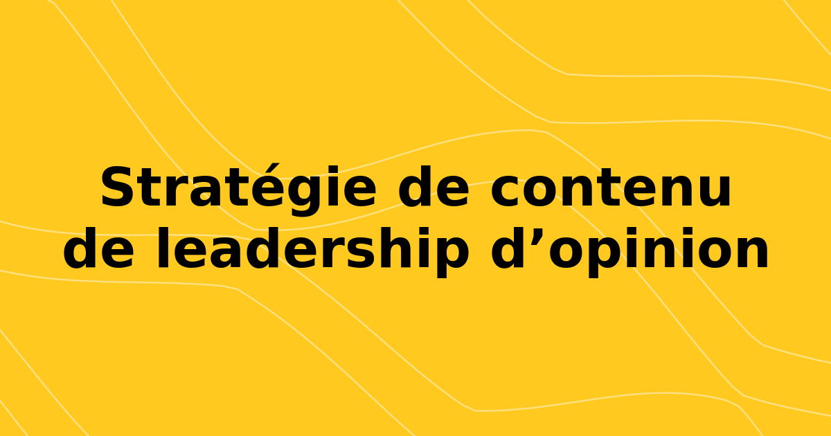 Votre stratégie de contenu de leadership d’opinion pour 2026