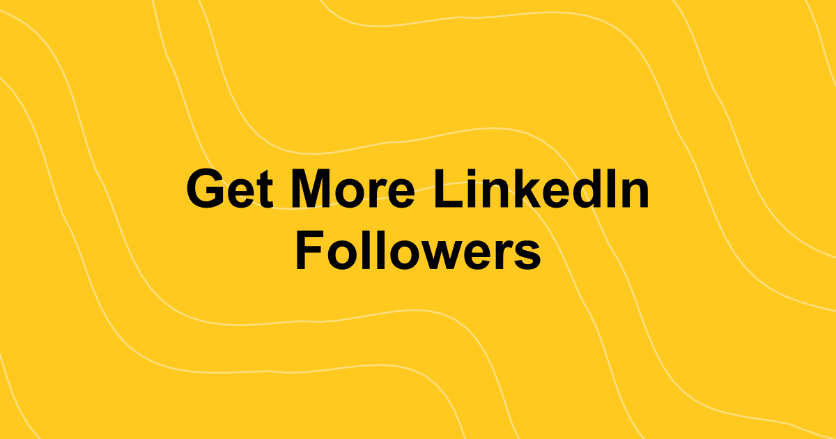 How to Get More LinkedIn Followers in 2026