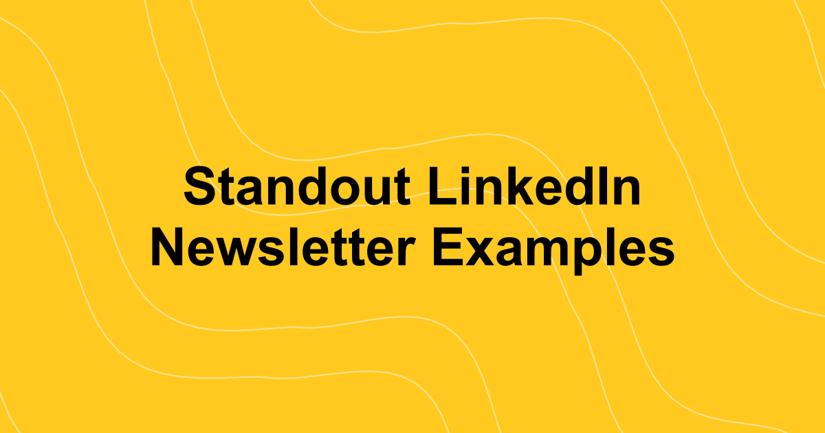 7 Standout LinkedIn Newsletter Examples to Inspire Your Strategy in 2026