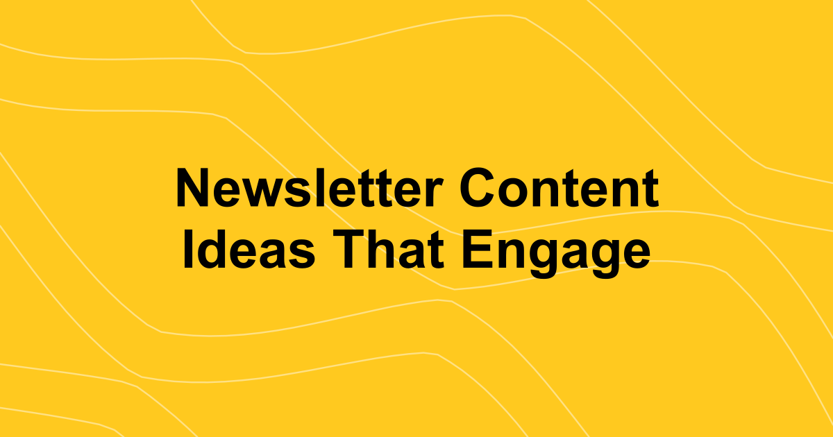 12 Powerful Newsletter Content Ideas to Engage Your Audience in 2026